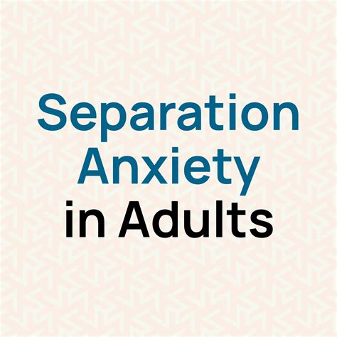 Separation Anxiety in Adults: What It Is & How to Manage It