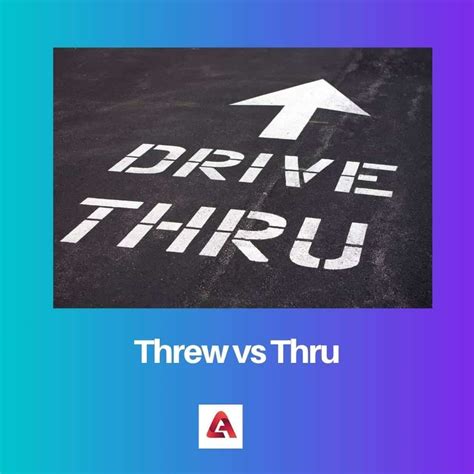 Threw vs Thru: Difference and Comparison