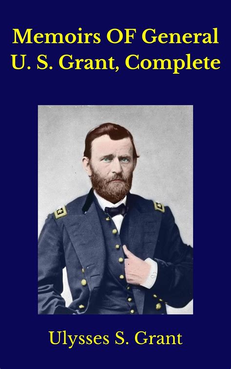 Personal Memoirs of Ulysses S. Grant , Complete by Ulysses S. Grant ...