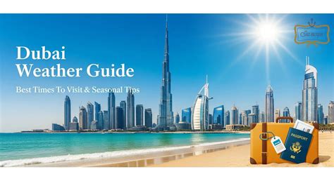 Dubai Weather Guide - Best Times To Visit & Seasonal Tips