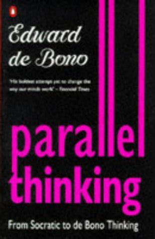 Buy Parallel Thinking: From Socratic Thinking to De Bono Thinking Book ...