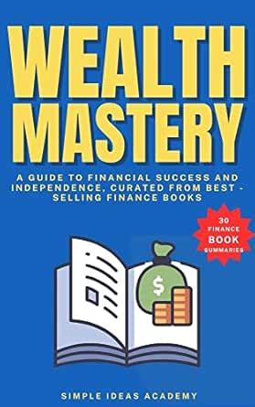Wealth Mastery: Your Definitive Guide to Financial Success and ...