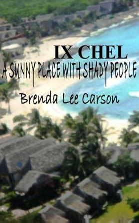 Ix Chel A Sunny Place With Shady People (The Playa Progression Series ...