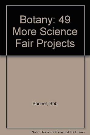 Botany: 49 More Science Fair Projects : Bonnet, Bob, Keen, Dan: Amazon ...