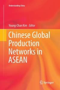 Chinese Global Production Networks in ASEAN: Buy Chinese Global ...