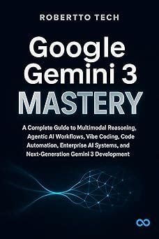 GOOGLE GEMINI 3 MASTERY : A COMPLETE GUIDE TO MULTIMODAL REASONING ...