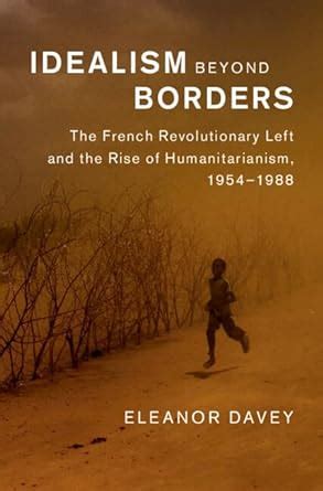 Buy Idealism beyond Borders: The French Revolutionary Left and the Rise ...