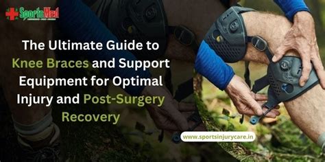 The Ultimate Guide to Knee Braces and Support Equipment for Optimal ...