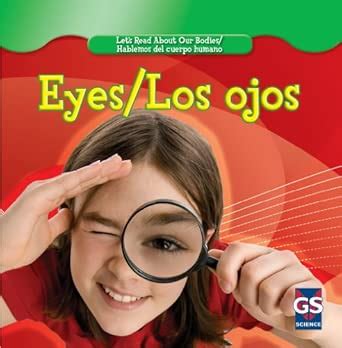 Eyes/ Los ojos (Let's Read About Our Bodies/ Hablemos del cuerpo humano ...