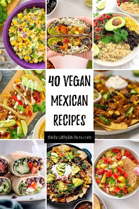 40 Amazing Vegan Mexican Recipes This Healthy Kitchen