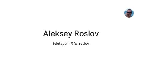 Aleksey Roslov — Teletype