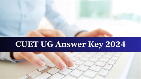 CUET UG Answer Key 2024 Date: NTA CUET Exam Answer Key and Response ...
