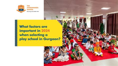 What factors are important in 2024 when selecting a play school in Gurgaon?