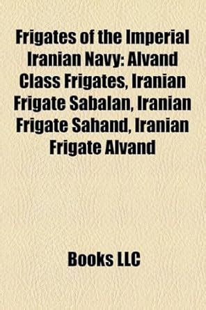 Buy Frigates of the Imperial Iranian Navy Book Online at Low Prices in ...