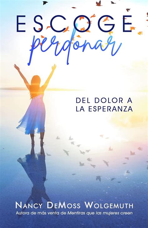 Buy Escoge perdonar/ Choosing Forgiveness: Del Dolor a La Esperanza ...