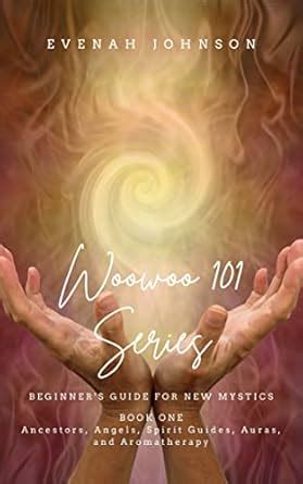 Woowoo 101 Series: Beginner's Guide for New Mystics: Book One: Angels ...