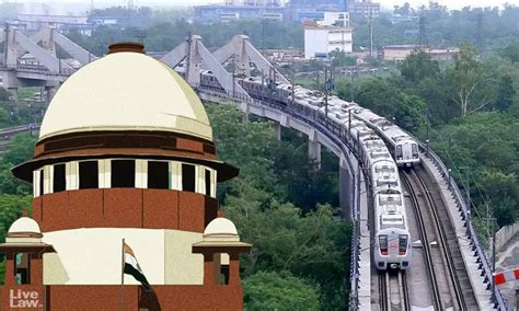 Supreme Court Dismisses Plea To Halt DMRC Phase-IV Metro Work