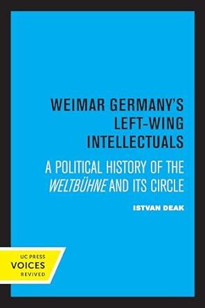 Weimar Germany's Left-Wing Intellectuals: A Political History of the ...