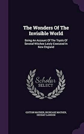 Buy The Wonders Of The Invisible World: Being An Account Of The Tryals ...