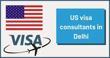 Best US Visa Consultants in Delhi | US Visa Agents in Delhi