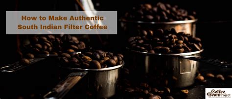 How to Make Authentic South Indian Filter Coffee – Coffee Bean Project