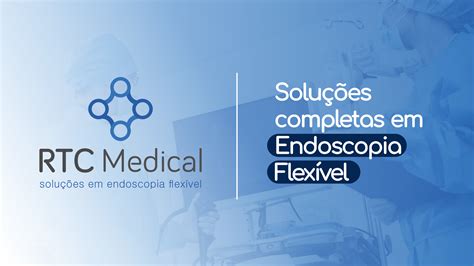 RTC Medical: Soluções completas em Endoscópio Flexível - RTC Soluções ...