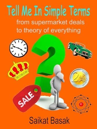 Tell Me In Simple Terms: From Supermarket Deals to Theory of Everything ...
