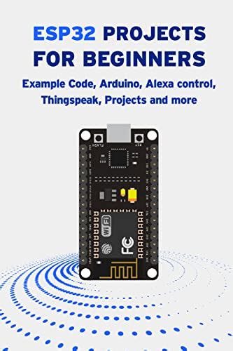 ESP32 PROJECTS FOR BEGINNERS: Example Code, Arduino, Alexa Control ...