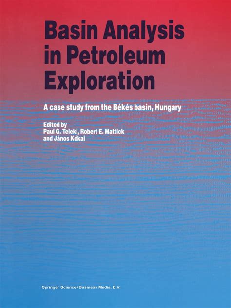 Basin Analysis in Petroleum Exploration: A case study from the Békés ...