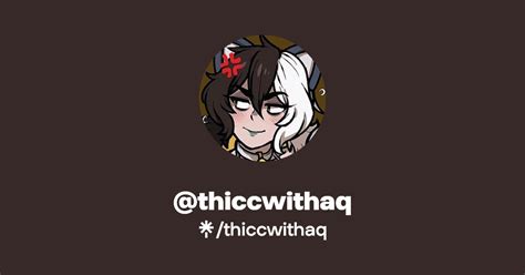 thiccwithaq | Twitter | Linktree