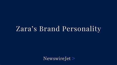 Zara’s Brand Personality: Why It Feels Effortlessly Cool - NewswireJet