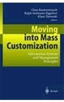 Buy Moving into Mass Customization: Information Systems and Management ...