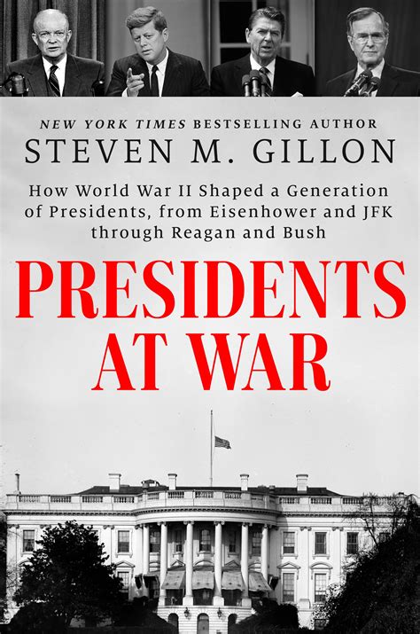 Presidents at War: How World War II Shaped a Generation of Presidents ...