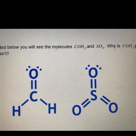 ⚗️ Depicted below you will see the molecules COH2 and SO3 . Why is COH2 ...