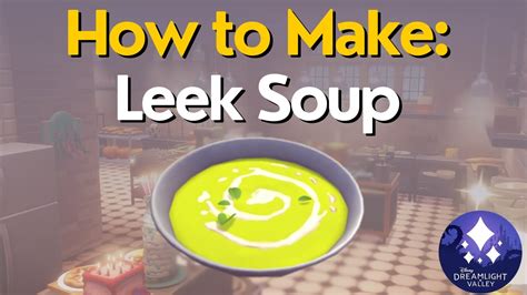 How to Make Leek Soup in Disney Dreamlight Valley - YouTube