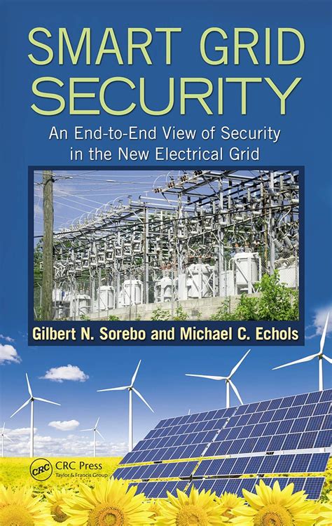Smart Grid Security: An End-to-End View of Security in the New ...