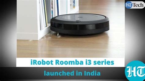 iRobot Roomba i3 series launched in India (HT Tech)