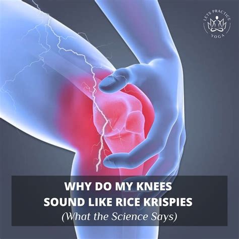 Why do my knees sound like rice krispies (What the Science Says) - Lets Practice Yoga