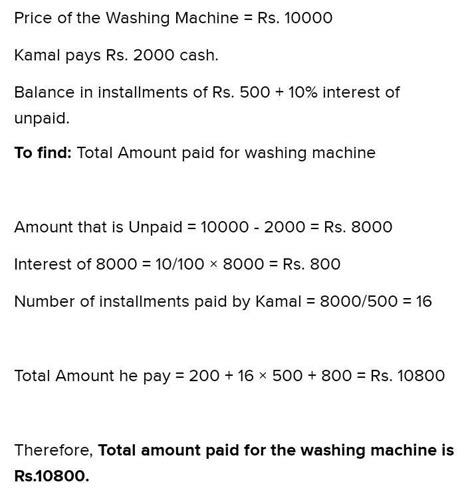 10. Kamal buys a washing machine for 10000. he pays2000 in cash and ...