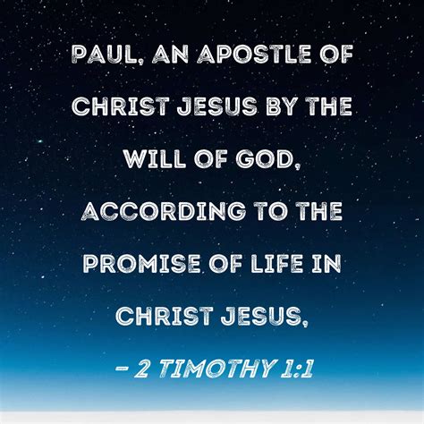 2 Timothy 1:1 Paul, an apostle of Christ Jesus by the will of God ...