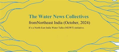 The Water News Collectives from Northeast India: October 2024 | NE ...