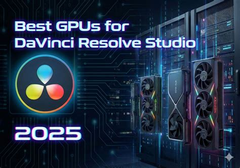 Best GPUs for DaVinci Resolve Studio (2025 Guide) | COREMICRO.COM