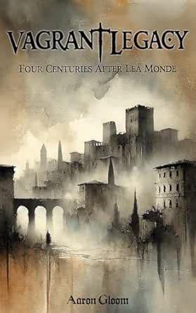 Vagrant Legacy - Four Centuries After Lea Monde eBook : Gloom, Aaron ...