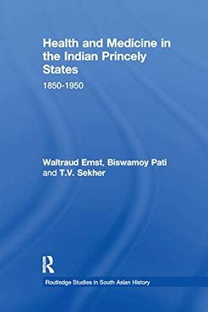 Health and Medicine in the Indian Princely States: 1850-1950 : Ernst ...