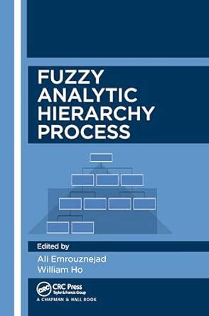 Fuzzy Analytic Hierarchy Process : Emrouznejad, Ali, Ho, William ...
