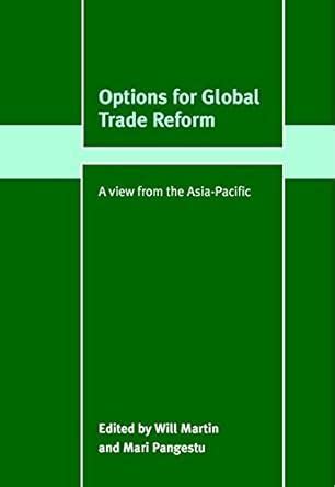Options for Global Trade Reform: A View from the Asia-Pacific (Trade ...