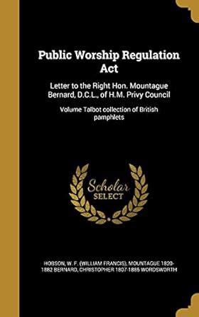 Public Worship Regulation Act: Letter to the Right Hon. Mountague ...