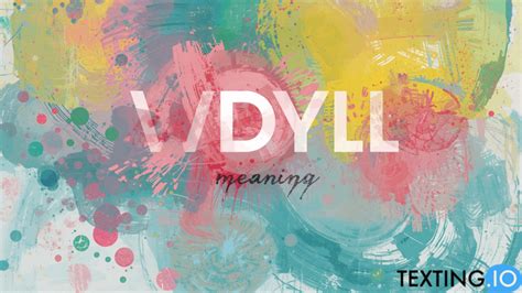 What Does WDYLL Mean In Texting?