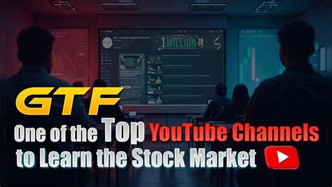 GTF: One of the Top YouTube Channels to Learn the Stock Market ...