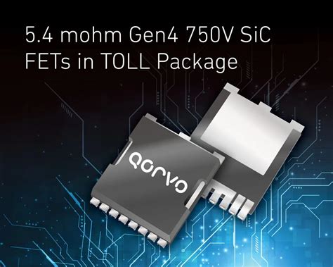 Qorvo®发布TOLL封装的高功率5.4mΩ750VSiCFETs-电子工程专辑